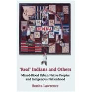 Real Indians and Others by Lawrence, Bonita, 9780803280373