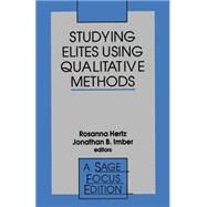 Studying Elites Using Qualitative Methods by Rosanna Hertz, 9780803970373