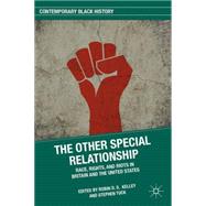 The Other Special Relationship Race, Rights, and Riots in Britain and the United States by Kelley, Robin D. G.; Tuck, Stephen, 9781137500373