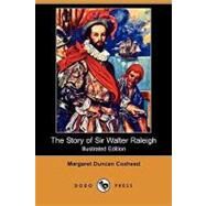 The Story of Sir Walter Raleigh by Coxhead, Margaret Duncan; Robinson, T. H., 9781409920373