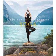 Fifty Places to Practice Yoga Before You Die Yoga Experts Share the Worlds Greatest Destinations by Santella, Chris, 9781419750373
