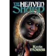 The Heaven Shard by Morris, Kevin, 9781440130373