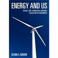 Energy and Us by Gibson, Glenn A., 9781460930373