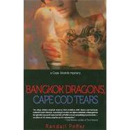 Bangkok Dragons, Cape Cod Tears by Peffer, Randall, 9781606480373