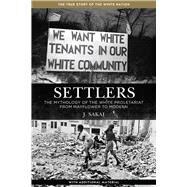 Settlers The Mythology of the White Proletariat from Mayflower to Modern by Sakai, J., 9781629630373