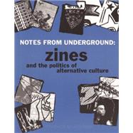 Notes from Underground Zines and the Politics of Alternative Culture by Duncombe, Stephen, 9781934620373