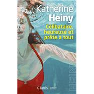 Clibataire, heureuse et prte  tout by Katherine Heiny, 9782709650373