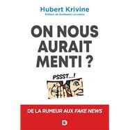 On nous aurait menti ? : De la rumeur aux fake news by Hubert Krivine, 9782807350373