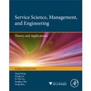 Service Science, Management, and Engineering:: Theory and Applications by Xiong, Ghang; Liu, Zhong; Liu, Xi-Wei; Zhu, Fenghua; Shen, Dong, 9780123970374