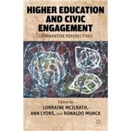 Higher Education and Civic Engagement Comparative Perspectives by McIlrath, Lorraine; Lyons, Ann; Munck, Ronaldo, 9780230340374