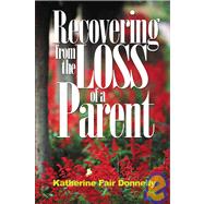 Recovering from the Loss of a Parent by Donnelly, Katherine Fair, 9780595140374