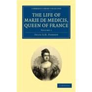 The Life of Marie De Medicis, Queen of France by Pardoe, Julia S. H., 9781108020374