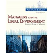 Managers and the Legal Environment Strategies for the 21st Century by Bagley, Constance E., 9781285860374