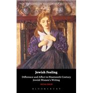 Jewish Feeling Difference and Affect in Nineteenth-Century Jewish Women's Writing by Dwor, Richa; Mason, Emma; Knight, Mark, 9781350030374