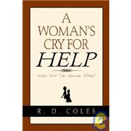 A Woman's Cry for Help by Coles, R. D., 9781594670374