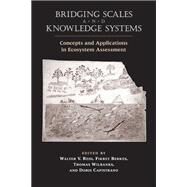 Bridging Scales And Knowledge Systems by Reid, Walter V.; Berkes, Fikret; Wilbanks, Thomas; Capistrano, Doris, 9781597260374