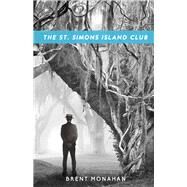 The St. Simons Island Club by Monahan, Brent, 9781681620374