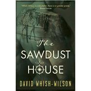 The Sawdust House by Whish-Wilson, David, 9781760990374
