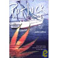 Potluck : When Hard Times and Opportunity Collide on the High Seas by Rudloe, Jack, 9781892590374