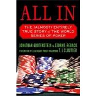 All In The (Almost) Entirely True Story of the World Series of Poker by Grotenstein, Jonathan; Reback, Storms, 9780312360375