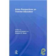 Asian Perspectives on Teacher Education by Suzuki; Shin'ichi, 9780415560375