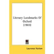 Literary Landmarks of Oxford 1903 by Hutton, Laurence, 9780548600375