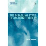 The Disabling State of an Active Society by Holmqvist,Mikael, 9781138260375