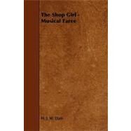 The Shop Girl: Musical Farce by Dam, H. J. W., 9781444620375
