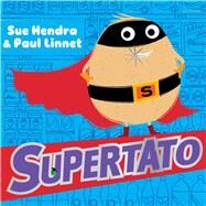 Supertato by Hendra, Sue; Hendra, Sue; Linnet, Paul; Linnet, Paul, 9781481490375