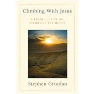Climbing With Jesus by Grunlan, Stephen, 9781608990375