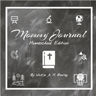 Mommy Journal Homeschool Edition by Barley, Vickie A, 9798350930375