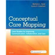 Conceptual Care Mapping by Yoost, Barbara L., R.N.; Crawford, Lynne R., R.N., 9780323480376
