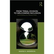 From Tribal Division to Welcoming Inclusion by Anderson, Maxine K., 9780367110376