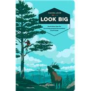 Look Big And Other Tips for Surviving Animal Encounters of All Kinds by Levin, Rachel, 9780399580376