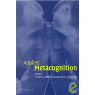 Applied Metacognition by Edited by Timothy J. Perfect , Bennett L. Schwartz, 9780521000376