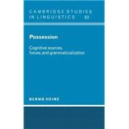 Possession: Cognitive Sources, Forces, and Grammaticalization by Bernd Heine, 9780521550376