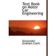 Text Book on Motor Car Engineering by Clark, Alexander Graham, 9780554460376