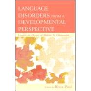 Language Disorders From a Developmental Perspective: Essays in Honor of Robin S. Chapman by Paul; Rhea, 9780805850376