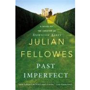 Past Imperfect by Fellowes, Julian, 9781250020376