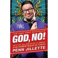 God, No! Signs You May Already Be an Atheist and Other Magical Tales by Jillette, Penn, 9781451610376