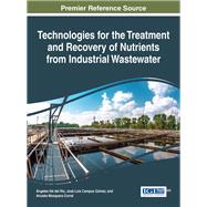 Technologies for the Treatment and Recovery of Nutrients from Industrial Wastewater by Val Del Ro, ngeles; Campos Gmez, Jos Luis; Mosquera Corral, Anuska, 9781522510376