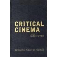 Critical Cinema : Beyond the Theory of Practice by Myer, Clive; Nichols, Bill, 9781906660376