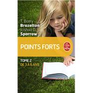 Points forts tome 2 by Docteur T. Berry Brazelton; Joshua D. Sparrow, 9782253130376
