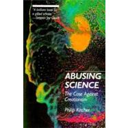 Abusing Science The Case Against Creationism by Kitcher, Philip, 9780262610377
