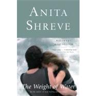 The Weight of Water A Novel by Shreve, Anita, 9780316780377