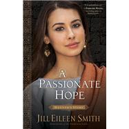 A Passionate Hope by Smith, Jill Eileen, 9780800720377