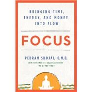 Focus Bringing Time, Energy, and Money into Flow by Shojai, Pedram, 9781401960377
