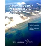 Achieving Disaster Resilience in U.S. Communities Executive Branch, Congressional, and Private-Sector Efforts by Kostro, Stephanie Sanok; Riba, Garrett, 9781442240377