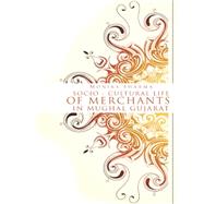 Socio-cultural Life of Merchants in Mughal Gujarat by Sharma, Monika, 9781482840377
