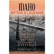 Idaho Myths & Legends by Stapilus, Randy, 9781493040377